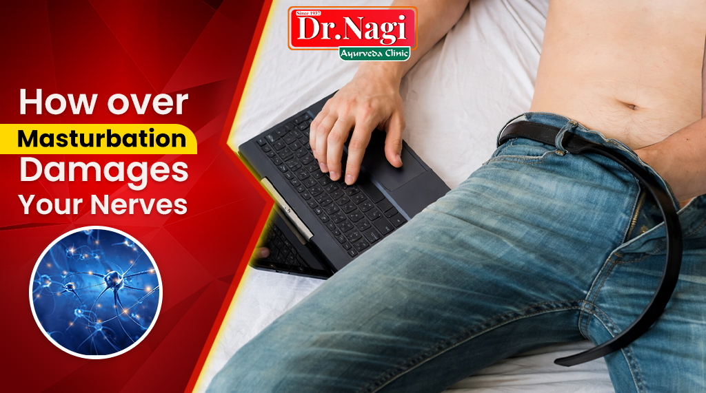 How Over Masturbation Damages Your Nerves