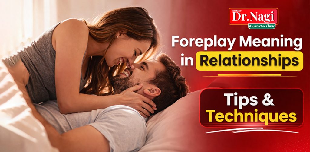 Foreplay Meaning in Relationship: Tips and Techniques